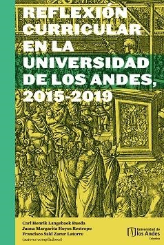 REFLEXIÓN CURRICULAR EN LA UNIVERSIDAD DE LOS ANDES, 2015-2019 | 9789587749342 | LANGEBAEK RUEDA, CARL HENRIK
