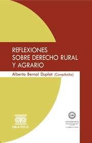 REFLEXIONES SOBRE DERECHO RURAL Y AGRARIO | 9789587499018 | BERNAL DUPLAT, ALBERTO