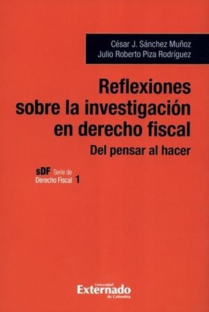 REFLEXIONES SOBRE LA INVESTIGACIÓN EN DERECHO FISCAL | 9789587905458 | PIZA RODRÍGUEZ, JULIO ROBERTO