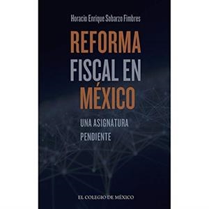 REFORMA FISCAL EN MÉXICO | 9786076280744 | ENRIQUE SOBARZO, HORACIO