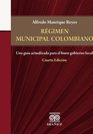 RÉGIMEN MUNICIPAL COLOMBIANO | 9789587912364 | MANRIQUE REYES, ALFREDO