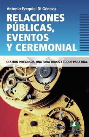 RELACIONES PÚBLICAS, EVENTOS Y CEREMONIAL | 9789879468685 | DI GÉNOVA, ANTONIO EZEQUIEL