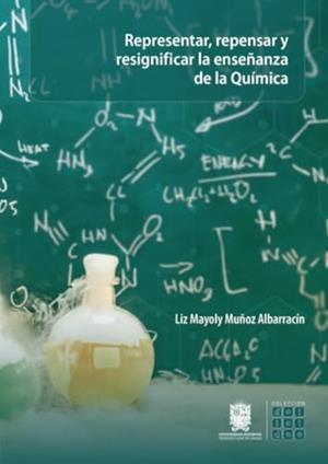 REPRESENTAR, REPENSAR Y RESIGNIFICAR LA ENSEÑANZA | 9789587875485 | MUÑOZ ALBARRACÍN, LIZ MAYOLY