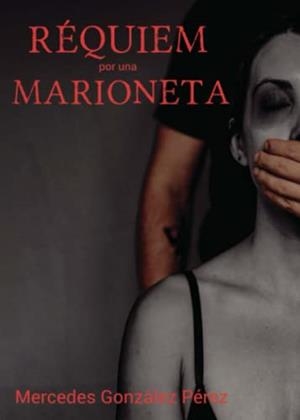 RÉQUIEM POR UNA MARIONETA | 9788412468502 | GONZÁLEZ PÉREZ, MERCHE