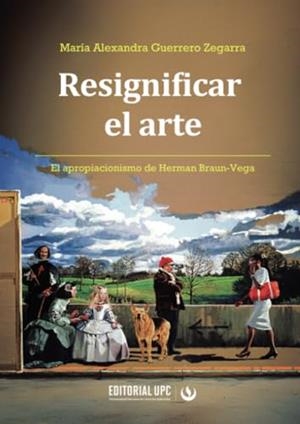 RESIGNIFICAR EL ARTE | 9786123185367 | GUERRERO ZEGARRA, MARÍA ALEXANDRA