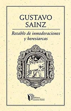 RETABLO DE INMODERACIONES Y HERESIARCAS | 9786078312627 | SAINZ, GUSTAVO