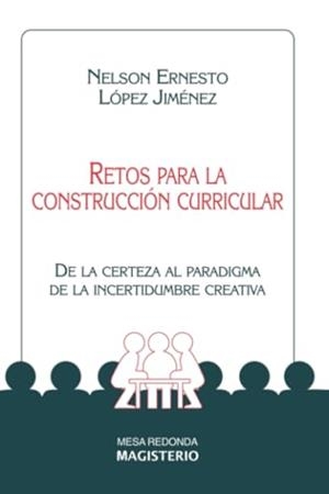 RETOS PARA LA CONSTRUCCIÓN CURRICULAR | 9789582002596 | LÓPEZ JIMÉNEZ, NELSON ERNESTO