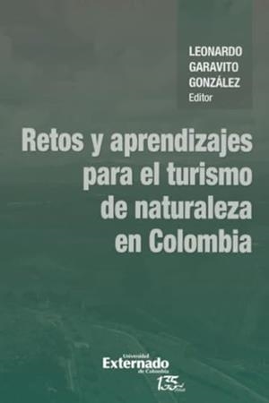 RETOS Y APRENDIZAJES PARA EL TURISMO DE NATURALEZA | 9789587906936 | GARAVITO GONZÁLEZ, LEONARDO