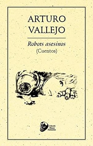 ROBOTS ASESINOS (CUENTOS) | 9786078412655 | VALLEJO, ARTURO