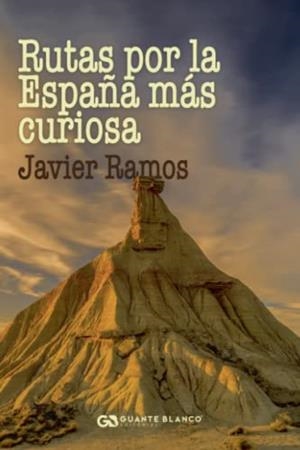 RUTAS POR LA ESPAÑA MÁS CURIOSA | 9788418151491 | RAMOS, JAVIER