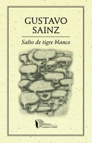 SALTO DE TIGRE BLANCO | 9786077640486 | SAINZ, GUSTAVO