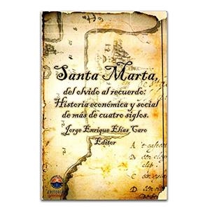 SANTA MARTA, DEL OLVIDO AL RECUERDO | 9789587460087 | ELÍAS CARO, JORGE ENRIQUE