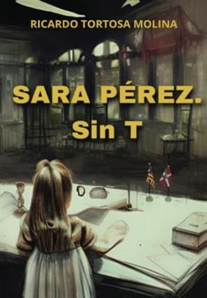SARA PÉREZ...SIN T | 9788494229756 | TORTOSA MOLINA, RICARDO