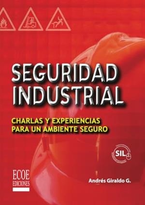 SEGURIDAD INDUSTRIAL | 9789586485470 | GIRALDO G., ANDRÉS