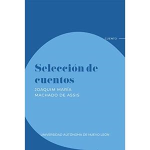 SELECCIÓN DE CUENTOS (JOAQUIM MARIA DE ASSIS MACHADO) | 9786072715455 | DE ASSIS MACHADO, JOAQUIM MARIA