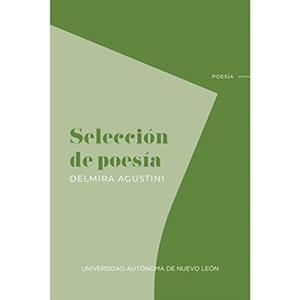SELECCIÓN DE POESÍA (DELMIRA AGUSTINI) | 9786072715318 | AGUSTINI, DELMIRA