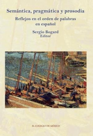 SEMÁNTICA, PRAGMÁTICA Y PROSODIA | 9786074621334 | BOGARD, SERGIO