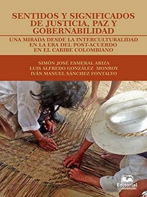 SENTIDOS Y SIGNIFICADOS DE JUSTICIA, PAZ Y GOBERNA | 9789587461169 | SÁNCHEZ FONTALVO, IVÁN MANUEL