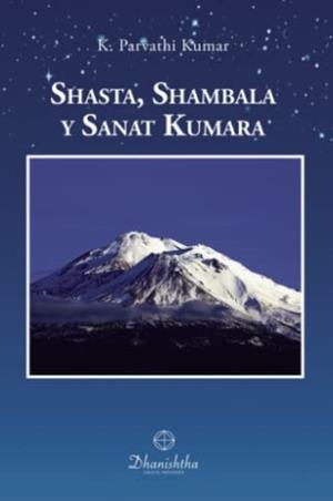 SHASTA, SHAMBALA Y SANAT KUMARA | 9788418485466 | PARVATHI KUMAR, KAMBHAMPATHI