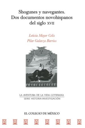 SHOGUNES Y NAVEGANTES. DOS DOCUMENTOS NOVOHISPANOS | 9786075643045 | MAYER CELIS, LETICIA