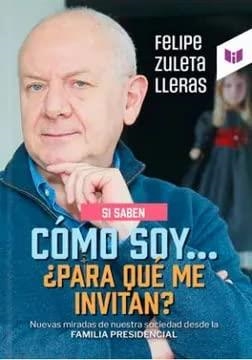 SI SABEN CÓMO SOY... ¿PARA QUÉ ME INVITAN? | 9789585041127 | ZULETA LLERAS, FELIPE