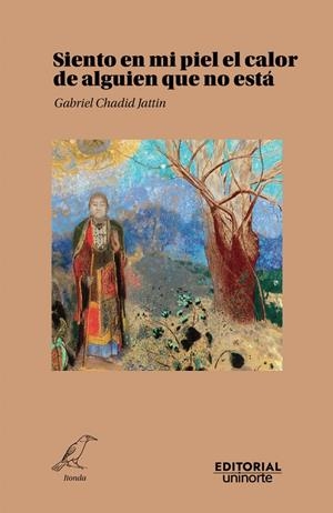 SIENTO EN MI PIEL EL CALOR DE ALGUIEN QUE NO ESTÁ | 9789587896855 | CHADID, GABRIEL