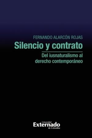 SILENCIO Y CONTRATO | 9789587903850 | ALARCÓN ROJAS, FERNANDO