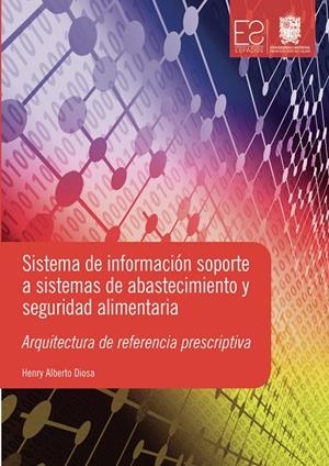 SISTEMA DE INFORMACIÓN SOPORTE A SISTEMAS DE ABASTECIMIENTO Y SEGURIDAD ALIMENTARIA | 9789587871081 | DIOSA, HENRY ALBERTO