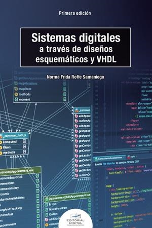 SISTEMAS DIGITALES A TRAVÉS DE DISEÑOS ESQUEMÁTICOS Y VHDL | 9786075016771 | ROFFE SAMANIEGO, NORMA FRIDA