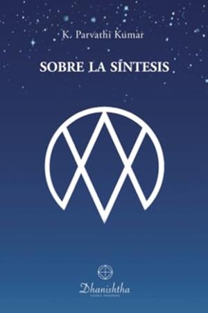 SOBRE LA SÍNTESIS | 9788418485831 | PARVATHI KUMAR, KAMBHAMPATHI