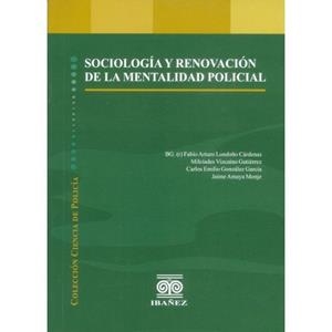 SOCIOLOGÍA Y RENOVACIÓN DE LA MENTALIDAD POLICIAL | 9789587498400 | LONDOÑO CÁRDENAS, FABIO ARTURO