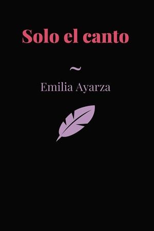 SÓLO EL CANTO | 9789582003111 | AYARZA, EMILIA