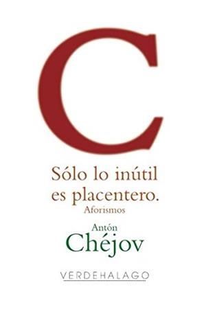 SÓLO LO INÚTIL ES PLACENTERO | 9786077546153 | CHÉJOV, ANTÓN