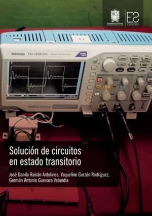 SOLUCIÓN DE CIRCUITOS EN ESTADO TRANSITORIO | 9789587874150 | RAIRÁN ANTOLINES, JOSÉ DANILO