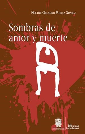 SOMBRAS DE AMOR Y MUERTE | 9789587870503 | PINILLA SUÁREZ, HECTOR ORLANDO