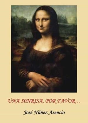SONRISA POR FAVOR, UNA | 9788416953363 | NUÑEZ ASENCIO, JOSÉ