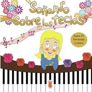 SOÑANDO SOBRE LAS TECLAS | 9788412795028 | FERNÁNDEZ LLOBERA, JUANA MARÍA