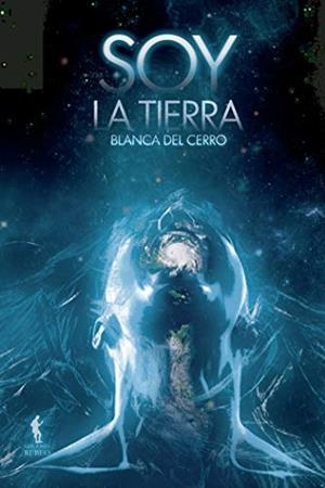 SOY LA TIERRA | 9788412131505 | DEL CERRO, BLANCA