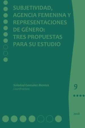 SUBJETIVIDAD, AGENCIA FEMENINA Y REPRESENTACIONES | 9786076284117 | GONZÁLEZ MONTES, SOLEDAD