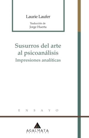SUSURROS DEL ARTE AL PSICOANÁLISIS | 9786079732448 | LAUFER, LAURIE