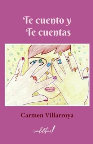TE CUENTO Y TE CUENTAS | 9788412641172 | VILLARROYA, CARMEN