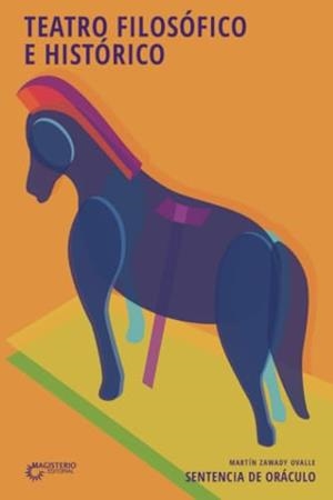 TEATRO FILOSÓFICO E HISTÓRICO | 9789582004194 | ZAWADY OVALLE, MARTÍN