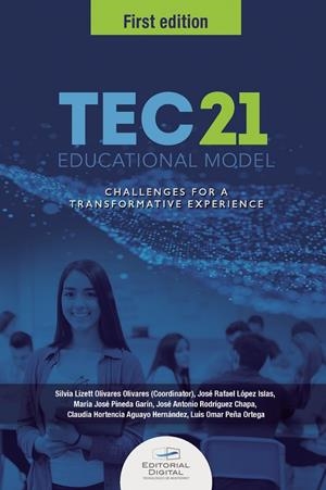 TEC21 EDUCATIONAL MODEL : CHALLENGES FOR A TRANSFORMATIVE EXPERIENCE | 9786075016863 | OLIVARES OLIVARES, SILVIA LIZETT