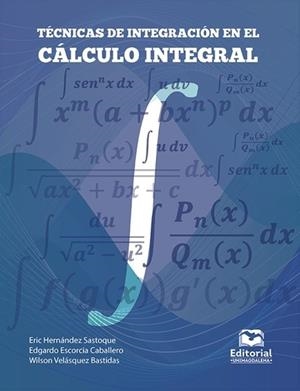 TÉCNICAS DE INTEGRACIÓN EN EL CÁLCULO INTEGRAL | 9789587465211 | HERNÁNDEZ SASTOQUE, ERIC