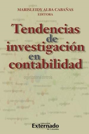 TENDENCIAS DE INVESTIGACIÓN EN CONTABILIDAD | 9789587904710 | CABAÑAS, MARISLEIDY ALBA