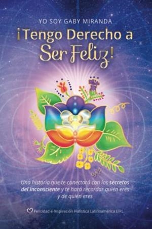 TENGO DERECHO A SER FELIZ! | 9786124889608 | MIRANDA, GABY