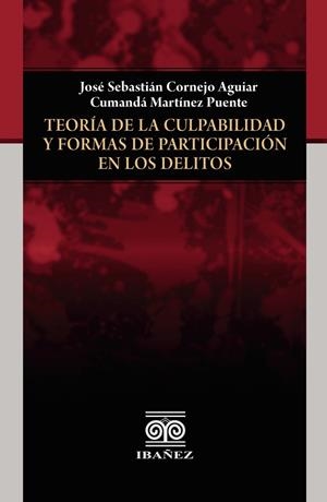 TEORÍA DE LA CULPABILIDAD Y FORMAS DE PARTICIPACIÓ | 9789587912791 | CORNEJO AGUIAR, JOSÉ SEBASTIÁN