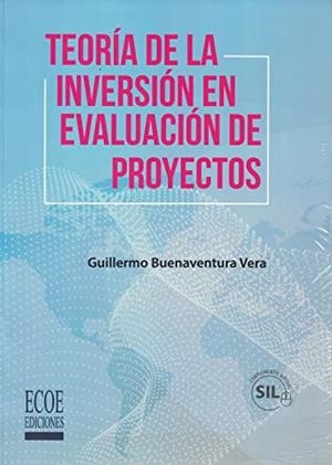 TEORÍA DE LA INVERSIÓN EN EVALUACIÓN DE PROYECTOS | 9789587716382 | BUENAVENTURA VERA, GUILLERMO