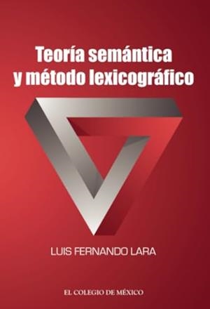 TEORÍA SEMÁNTICA Y MÉTODO LEXICOGRÁFICO | 9786074628555 | LARA, LUIS FERNANDO