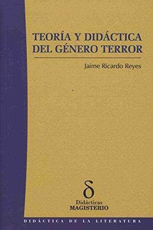 TEORÍA Y DIDÁCTICA DEL GÉNERO TERROR | 9789582008925 | REYES CALDERÓN, JAIME RICARDO